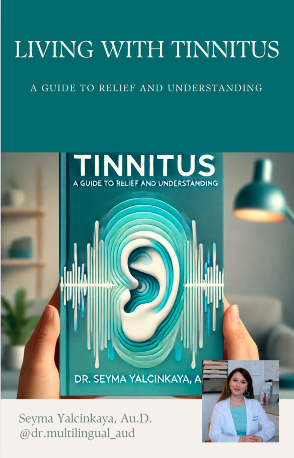 LIVING WITH TINNITUS: A GUIDE TO RELIEF AND UNDERSTANDING